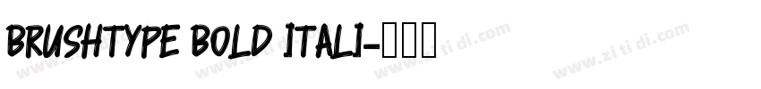 BrushType Bold Itali字体转换 BrushType Bold Itali字体转换
